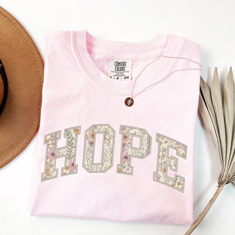 Hope Graphic T Shirt Womens Pink Floral Print Inspirational Shirt Comfort Colors Top Positive Quote Tee Cottagecore Style