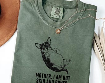 Camiseta Comfort Colors® "Madre, solo soy piel y huesos, chihuahua", camiseta para amantes de los perros gordos, sudadera divertida y sarcástica con animales, camiseta divertida para mamás de perros.