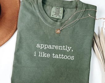 Comfort Colors® Apparently I Like Tattoos Shirt, Tattoo Lover Shirt, Funny Sarcastic Shirt, Tattoo Artist Shirt, Tattoo Gift Shirt, Tattoo