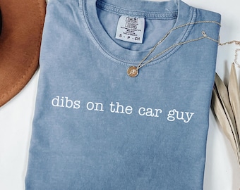 Comfort Colors® Dibs On The Car Guy Shirt, Funny Car Lover Girlfriend Gift For Her, Mechanic Wife Auto Enthusiast Tee, Unique Sarcastic Top