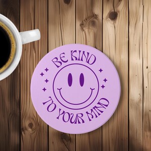 Be Kind to Your Mind Ceramic Coaster, Mindfulness Coaster, Positive Mantra Coaster, Inspirational Drink Coaster, Mental Health Coaster