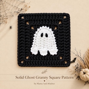 May include: A square crochet piece featuring a black border and a central white ghost motif with two black oval eyes. The text "Solid Ghost Granny Square Pattern" and "by Mama And Stitches" is printed below the square on a light tan background.