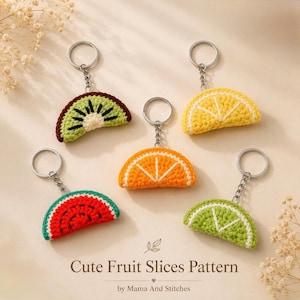 May include: Five crochet fruit slice keychains featuring a kiwi, lemon, orange, watermelon, and lime. Each keychain has a silver metal ring and chain. The text "Cute Fruit Slices Pattern by Mama And Stitches" is printed at the bottom of the image.
