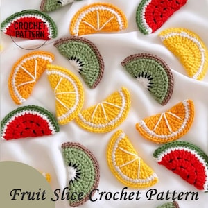 May include: A collection of colorful crochet fruit slices, including orange, lemon, kiwi, and watermelon. Each slice is meticulously crafted with detailed stitching and vibrant colors. The text "CROCHET PATTERN" and "Fruit Slice Crochet Pattern" are visible.