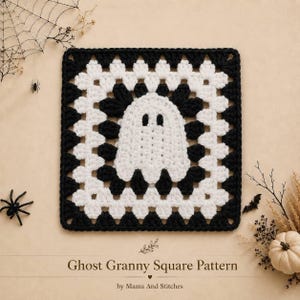 May include: A square crochet motif featuring a central white ghost figure with black eyes against a black and white granny square background. The text below reads Ghost Granny Square Pattern by Mama And Stitches, surrounded by spider web and pumpkin.
