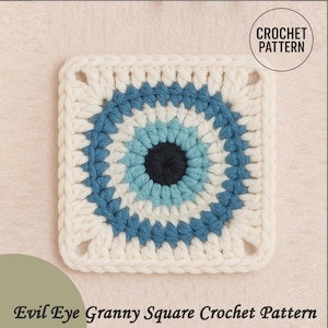 May include: A square, crocheted Evil Eye Granny Square pattern in cream, blue, and black. The center is black, surrounded by light blue, then dark blue, and cream. The text "CROCHET PATTERN" is in a circle in the upper right corner. The text "Evil Eye Granny Square Crochet Pattern" is at the bottom.