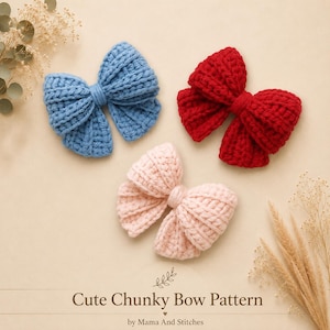 May include: Three crocheted bows in blue, red, and light pink, each featuring a thick, ribbed texture. The text "Cute Chunky Bow Pattern" and "by Mama And Stitches" is printed at the bottom of the image, accompanied by a small leaf icon.