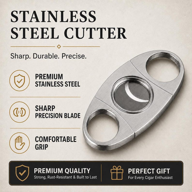 May include: A silver-toned stainless steel cigar cutter with two finger holes and a central circular blade opening. The text reads: STAINLESS STEEL CUTTER, Sharp. Durable. Precise., PREMIUM STAINLESS STEEL, SHARP PRECISION BLADE, COMFORTABLE GRIP, PREMIUM QUALITY, Strong, Rust-Resistant & Built to Last, PERFECT GIFT For Every Cigar Enthusiast.
