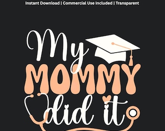 My Mommy Did Nursing School PNG | Nurse Mom Graduation Design | Proud Nurse Mom Sublimation File