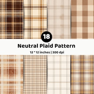 May include: A collection of 18 neutral plaid patterns in various shades of brown, beige, and cream. The image displays multiple grid and tartan designs with the text 18 Neutral Plaid Pattern 12 * 12 inches | 300 dpi centered in the middle.