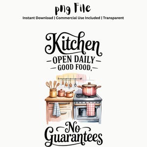 May include: Watercolor illustration of a kitchen scene with the text "Kitchen - Open Daily - Good Food, - No Guarantees." The image features a stove, pots, utensils, and a towel. The style is a vintage, hand-painted design.