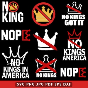May include: A black graphic design with white text and gold and red crown illustrations. Text includes "NO KING", "NO KINGS GOT IT", "NO KINGS IN AMERICA", and "NOPE". The design is available in SVG, PNG, JPG, PDF, and EPS formats.
