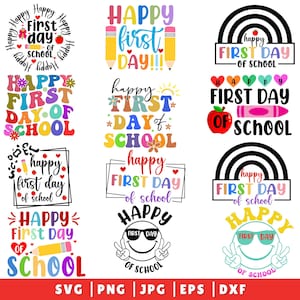 May include: A collection of colorful "Happy First Day of School" designs. The images include text, pencils, apples, rainbows, and smiley faces. Formats include SVG, PNG, JPG, EPS, and DXF.