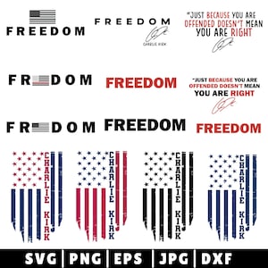 May include: A selection of digital designs with the word "FREEDOM" in different fonts and styles. Some designs incorporate the American flag, the signature "Charlie Kirk," and the quote, "JUST BECAUSE YOU ARE OFFENDED DOESN'T MEAN YOU ARE RIGHT."
