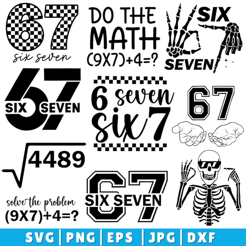 K&ouml;nnte beinhalten: Eine Sammlung digitaler Designs in Schwarz und Wei&szlig; mit der Zahl 67, mathematischen Problemen und Skelettillustrationen. Texte umfassen "Do the Math", "Six Seven" und "Solve the problem". Formate: SVG, PNG, EPS, JPG und DXF.