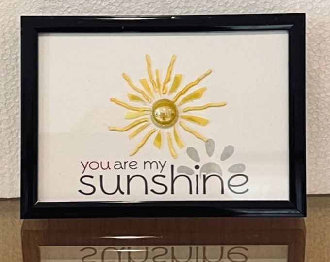 Framed fused glass You Are My Sunshine, Gift of Love, Gift for Someone Special, Joyful Inspirations