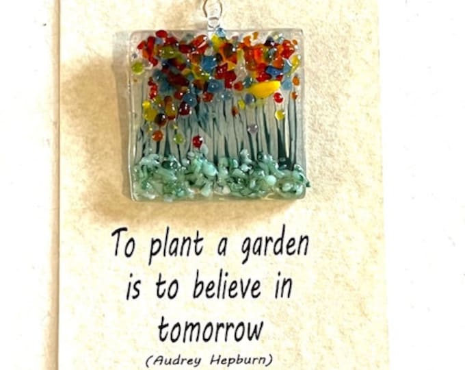 To Plant a Garden is to Believe in Tomorrow Fused Glass Suncatcher, Little Gift of Kindness, Flower Sun Catcher, Fused Glass Sun Catcher