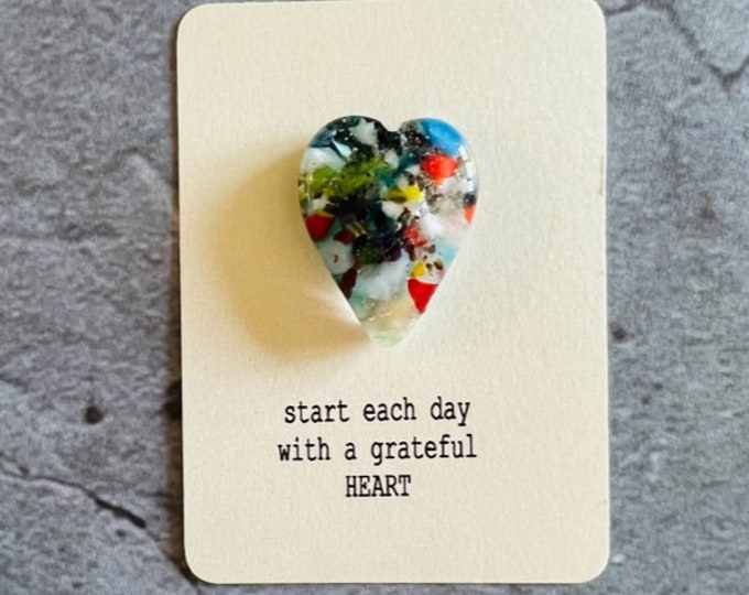 Start each day with a grateful Heart, Little Gift of Kindness,  Gift of Love, Fused Glass Heart Magnet, thinking of you