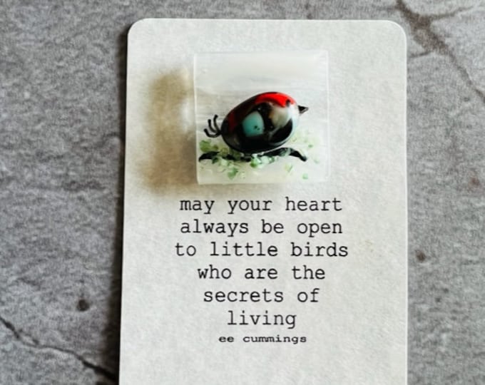 Fused Glass Mini Bird Magnet, Little Bird, Little Gift of Kindness,  Gift for Friend, Just Because Gift, ee cummings quote