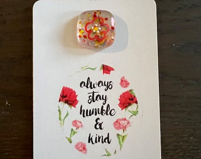 Alway Be Humble and Kind Mini Flower Pocket Charm, Little Gift of Kindness, Fused Glass Flower Charm, Thinking of you Gift