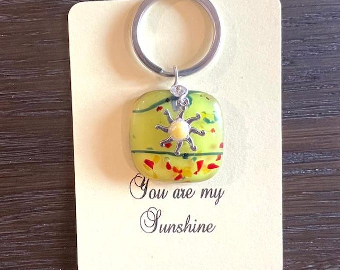 You are my Sunshine Fused Glass Key Ring, Sunshine Key Ring, Gift for Loved One,