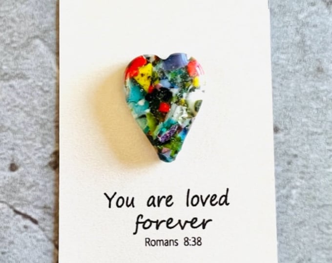 You are Loved Forever Magnet, Little Gift of Kindness, Romans 8:38, Gift of Love, Fused Glass Heart