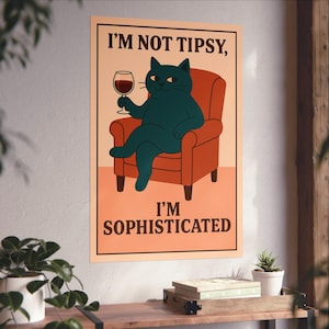ワインを飲む猫のファインアートポスター「私は酔っ払っているのではなく、洗練されているのです」 - バーの装飾、レトロなキッチンの装飾、ミッドセンチュリーモダン - トレンディなウォールアート、