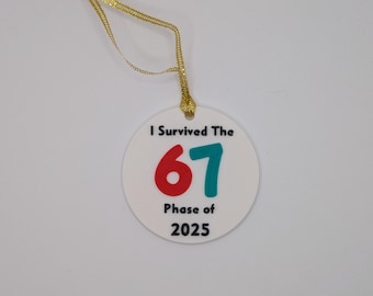 I Survived The 67 Phase 2025 Ornament | Trendy Meme Christmas Gift | Funny Holiday Decor | Unique Stocking Stuffer