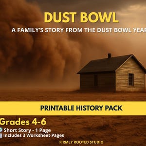May include: A digital history pack cover titled "Dust Bowl" with a small wooden house in a field, a large dust cloud, and text that reads "A Family's Story From The Dust Bowl Years." Includes a short story and worksheets for grades 4-6.