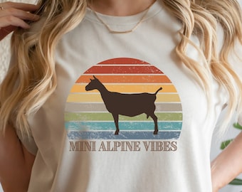 Mini Alpine Vibes T Shirt Goat Lover Gift Miniature Dairy Goat Shirt Homesteader Gift Mini Dairy Goat Livestock Farmer Tee Show Goat