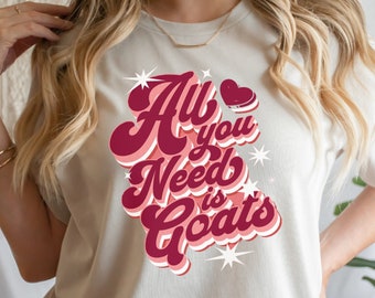 All You Need is Goats Lover T-Shirt Dairy Goat T Shirt Farmer Shirt Goat Owner TShirt 4H Goat Show Shirt Retro Vintage Shirt Mothers Day