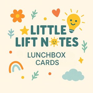 May include: A cream-colored graphic with the words "LITTLE LIFT NOTES" in teal, with the words "LUNCHBOX CARDS" below. The image includes illustrations of a flower, star, heart, lightbulb, sun, rainbow, cloud, and leaves.