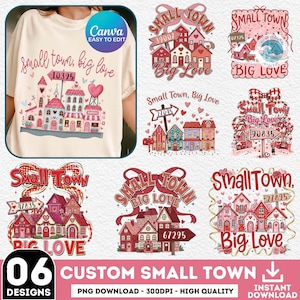 May include: A collection of six "Small Town, Big Love" designs. The designs feature colorful illustrations of small town buildings, hearts, and text. The designs are available as a PNG download.