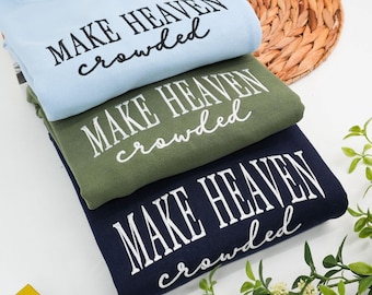 Make Heaven Crowded Embroidered Sweatshirt: Christian Faith Apparel