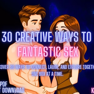 May include: Digital PDF with the text "30 Creative Ways to Fantastic Sex." The image features an illustration of a couple with the text "Discover 30 ways to connect, laugh, and explore together, one box at a time."
