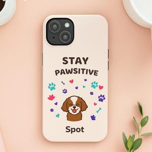 Custom Dog Name Phone Case | Stay Pawsitive Cute Cartoon Dog Design for iPhone & Samsung | Personalized Pet Lover Gift