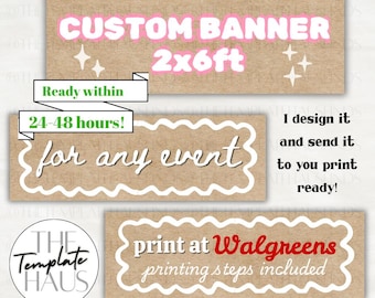 May include: A digital banner design template on a kraft paper background. The text reads CUSTOM BANNER 2x6ft, Ready within 24-48 hours!, for any event, I design it and send it to you print ready!, print at Walgreens, printing steps included.