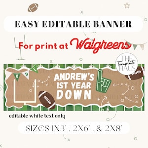 May include: A rectangular banner template featuring a football field background, a brown textured center, and white text reading ANDREW'S 1ST YEAR DOWN. Graphics include a football, goal post, and foam finger. Text indicates sizes 1x3', 2x6', & 2x8'.