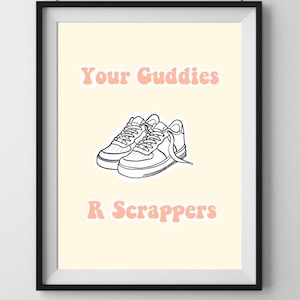 Yer Guddies R Scrappers!