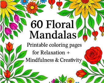 May include: A book cover featuring the title "60 Floral Mandalas" with colorful floral illustrations. The cover includes red roses, yellow sunflowers, and various other flowers. Text below reads "Printable coloring pages for Relaxation + Mindfulness & Creativity."