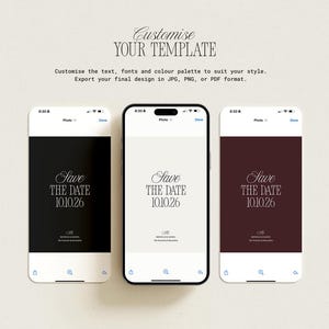 May include: Three smartphones displaying save-the-date designs in black, cream, and burgundy. The text "Save the Date 10.10.26" is displayed in an elegant font. The image also includes the text "Customise YOUR TEMPLATE".