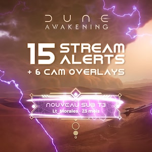Peut inclure: Graphique numérique pour "DUNE AWAKENING" avec le texte "15 STREAM ALERTS + 6 CAM OVERLAYS". Une bannière indique "NOUVEAU SUB T3 Lt Morales - 23 mois". Le fond montre un paysage désertique avec des éclairs.