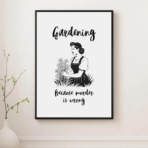 Gardening Funny Printable Wall Art | Because Murder is Wrong Quote | Dark Humor Garden Decor | Instant Download | Retro 1950s Glam Style