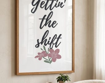 Gettin the Shift Print | Funny Irish Slang Wall Art | Humorous Quote Poster | Digital Download Print for Home Decor