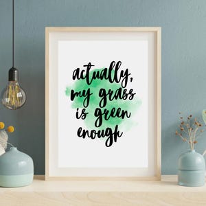 Actually My Grass Is Green Enough Print | Positive Mindset Wall Art | Motivational Printable Quote | Digital Download Home Decor