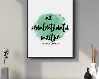 Irish Blessing Print: Na Seanlaethanta Mhaite Gaelic Wall Art (Digital Download)