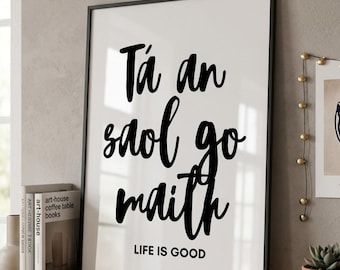 Life is Good Irish Print | "Tá an Saol Go Maith" Wall Art | Irish Language Printable | Positive Quote Decor | Gaeilge Digital Download