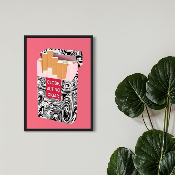 close but no cigarette Close but No Cigar - Literal Art Print (PDF Download)