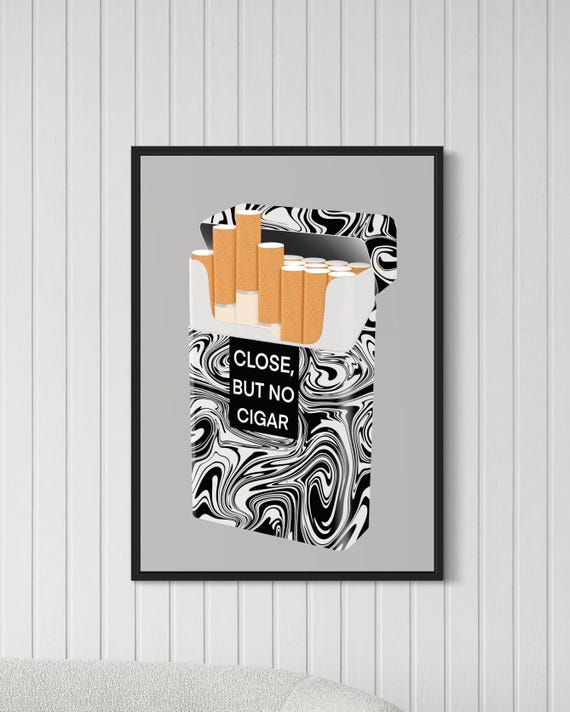 close but no cigarette Close but No Cigar - Black & White Wall Art (PDF Download)