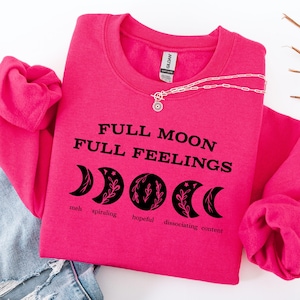 Full Moon Full Feelings Sweatshirt, Celestial Crewneck Jumper, Lunar Phase Shirt, Moon Lover Gift, Astrology Pullover, Halloween Sweatshirt